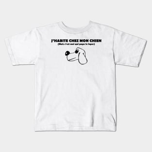 J'habite chez mon CHIEN Kids T-Shirt